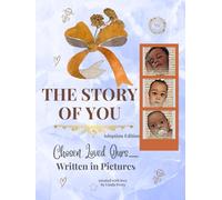 The Story of You: Chosen. Loved. Ours-Written in Pictures (Whispered Memories™ Memory Series)