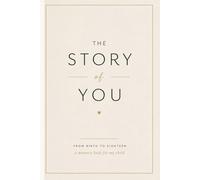 The Story of You: From Birth to Eighteen: A Memory Book for My Child
