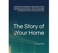 The Story of Your Home: Complete Home Maintenance Log Book, Repair Tracker & Insurance Command Center - Claim Diary, Coverage Gap Checker, ... For Single-Family Homes, Townhouses & Condos