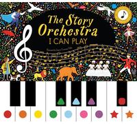 The Story Orchestra: I Can Play: Learn 8 easy pieces of classical music by Katy