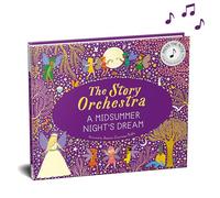The Story Orchestra: A Midsummer Night's Dream: Volume 10 Press the note to hear Mendelssohns music (The Story Orchestra)