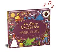 The Story Orchestra: The Magic Flute: Volume 6 Press the note to hear Mozart's music (The Story Orchestra)