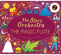 The Story Orchestra: The Magic Flute: Volume 6 Press the note to hear Mozart's music (The Story Orchestra)
