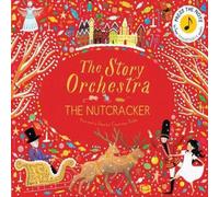 The Story Orchestra: The Nutcracker Hardback Book Jessica Courtney-Tickle Multi One Size