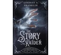 The Story Raider: Volume 2 (Weaver Trilogy)