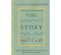 The Story Retold - A Biblical-Theological Introduction to the New Testament