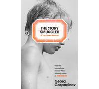 The Story Smuggler : From the International Booker Prize-winning author of Time Shelter