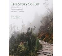 The Story So Far: Introduction to Transformational Narrative Coaching