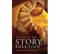 The Story Solution: 23 Actions All Great Heroes Must Take