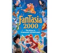 The Story That Stopped FANTASIA 2000: The Magical Symphony Adventures: A Journey Beyond Imagination Through Music, Magic, and Dreams