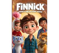 The Story That Stopped FINNICK: THERE'S ONE IN EVERY HOUSE: A Mischievous Spirit with a Heart of Gold