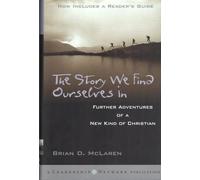 The Story We Find Ourselves In: Further Adventures of a New Kind of Christian (Jossey-Bass Leadership Network Series)