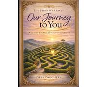 The Story We Leave: Our Journey to You - An Adoptive Parent's Story