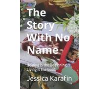 The Story With No Name: Healing is the Beginning. Living is the Goal.