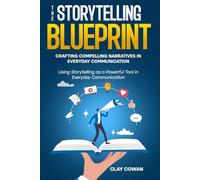 The Storybook Blueprint: Crafting Compelling Narratives In Everyday Communication