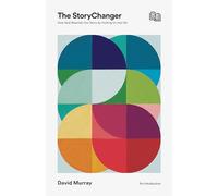 The StoryChanger: How God Rewrites Our Story by Inviting Us into His (An Introduction)