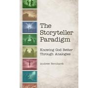 The Storyteller Paradigm: Knowing God Better Through Analogies