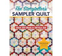 The Storyteller's Sampler Quilt: Stitch 359 Blocks to Tell Your Tale