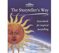 The Storytellers Way : A Sourcebook for Inspired Storytelling