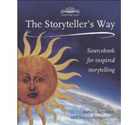 The Storytellers Way : A Sourcebook for Inspired Storytelling