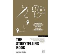 The Storytelling Book: Finding the Golden Thread in Your Communications (Concise Advice)