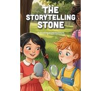 The Storytelling Stone: A Magical Story About the Power of Imagination, Sharing Big Ideas, and Finding Wonder in the Everyday (Ages 4-8)