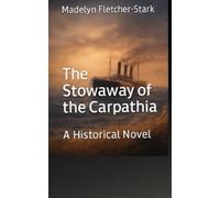 The Stowaway of the Carpathia: A Historical Novel