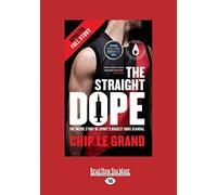 The Straight Dope: The Inside Story of Sport's Biggest Drug Scandal (Updated Full Story)