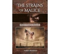 The Strains of Malice: Book One of The Nessemiah