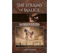 The Strains of Malice: Book One of The Nessemiah