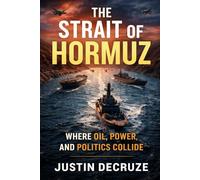 The Strait of Hormuz: Where Oil, Power, and Politics Collide