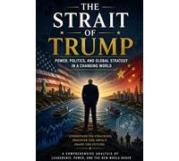 The Strait of Trump: Power, Politics, and Global Strategy in a Changing World