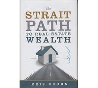The Strait Path to Real Estate Wealth