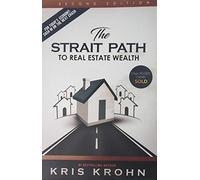 The Strait Path to Real Estate Wealth (Second Edition)