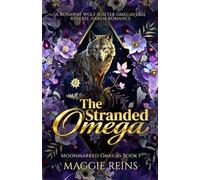 The Stranded Omega: A Runaway Wolf Shifter Omegaverse Reverse Harem Romance: 1 (Moonmarked Omegas)