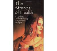 The Strands of Health: A Guide to Understanding Hair Mineral Analysis by Malt...