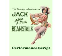 The Strange Adventures of Jack and the Beanstalk Performance Script (Golden Age Theatricals' Performance Scripts)