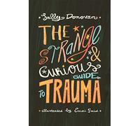 The Strange and Curious Guide to Trauma