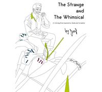 The Strange and the Whimsical: A Coloring Book Inspired by Dada and Surrealism