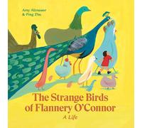 The Strange Birds of Flannery O'Connor: A Life by Amy Alznauer | HB | 2020
