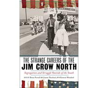 The Strange Careers of the Jim Crow North: Segregation and Struggle outside of the South