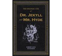 The Strange Case of Dr. Jekyll and Mr. Hyde: A Collector’s Edition Featuring Original Illustrations and Robert Louis Stevenson’s Biography