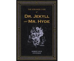 The Strange Case of Dr. Jekyll and Mr. Hyde: A Collector’s Edition Featuring Original Illustrations and Robert Louis Stevenson’s Biography