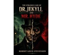The Strange Case of Dr Jekyll and Mr Hyde: A Gothic Tale of Dual Identity - Annotated