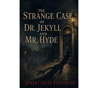 The Strange Case Of Dr. Jekyll And Mr. Hyde: A Victorian Gothic Classic of Dual Identity, Secret Sin and Psychological Horror (Island Classics)