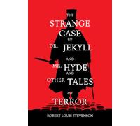 The Strange Case of Dr. Jekyll and Mr. Hyde: And Other Tales of Terror