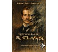 The Strange Case of Dr Jekyll and Mr Hyde: Annotated Critical Edition with Complete Study Guide - Chapter Summaries, Character Analysis, Themes, Historical Context, and Essay Prompts