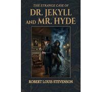 The Strange Case of Dr. Jekyll and Mr. Hyde: Classic Horror in Victorian England