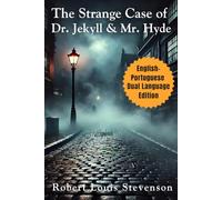 The Strange Case of Dr. Jekyll and Mr. Hyde: English - Portuguese Dual Language Edition (Side-by-Side Classics: Portuguese)