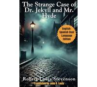The Strange Case of Dr. Jekyll and Mr. Hyde: English - Spanish Dual Language Edition (Side-by-Side Classics: Spanish)